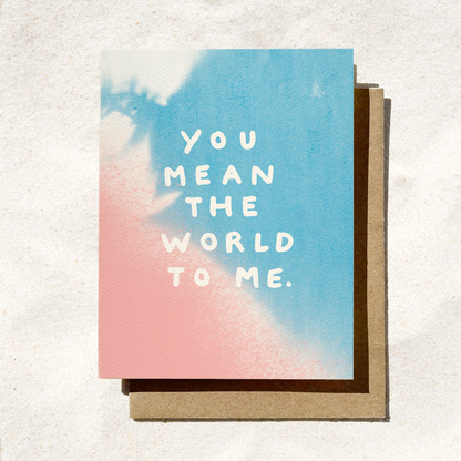 You Mean The World To Me Card